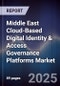 Middle East Cloud-Based Digital Identity & Access Governance Platforms Market Size, Share, Growth Drivers, Trends, Opportunities, Competitive Landscape & Forecast 2025-2030 - Product Thumbnail Image