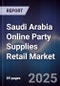 Saudi Arabia Online Party Supplies Retail Market Size, Platforms, Consumer Segments & Forecast 2025-2030 - Product Image