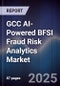 GCC AI-Powered BFSI Fraud Risk Analytics Market Size, Share & Forecast 2025-2030 - Product Thumbnail Image