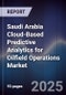 Saudi Arabia Cloud-Based Predictive Analytics for Oilfield Operations Market Size, Share, Growth Drivers, Trends, Opportunities, Competitive Landscape & Forecast 2025-2030 - Product Image