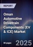 Oman Automotive Drivetrain Components (EV & ICE) Market Size, Share, Growth Drivers, Trends, Opportunities, Competitive Landscape & Forecast 2025-2030- Product Image