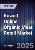Kuwait Online Organic Meat Retail Market Size, Platforms, Consumer Segments & Forecast 2025-2030- Product Image