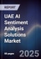 UAE AI Sentiment Analysis Solutions Market Size, Share & Forecast 2025-2030 - Product Thumbnail Image