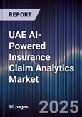UAE AI-Powered Insurance Claim Analytics Market Size, Share & Forecast 2025-2030- Product Image