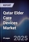 Qatar Elder Care Devices Market Size, Share, Growth Drivers, Trends, Opportunities & Forecast 2025-2030 - Product Thumbnail Image