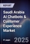 Saudi Arabia AI Chatbots & Customer Experience Market Size, Share & Forecast 2025-2030 - Product Thumbnail Image