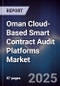 Oman Cloud-Based Smart Contract Audit Platforms Market Size, Share, Growth Drivers, Trends, Opportunities, Competitive Landscape & Forecast 2025-2030 - Product Thumbnail Image