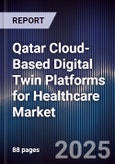 Qatar Cloud-Based Digital Twin Platforms for Healthcare Market Size, Share, Growth Drivers, Trends, Opportunities, Competitive Landscape & Forecast 2025-2030- Product Image