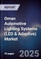 Oman Automotive Lighting Systems (LED & Adaptive) Market Size, Share, Growth Drivers, Trends, Opportunities, Competitive Landscape & Forecast 2025-2030 - Product Thumbnail Image