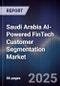 Saudi Arabia AI-Powered FinTech Customer Segmentation Market Size & Forecast 2025-2030 - Product Image