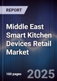Middle East Smart Kitchen Devices Retail Market Size, Consumer Segments, Technology Adoption & Forecast 2025-2030- Product Image