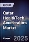 Qatar HealthTech Accelerators Market Size, Share, Growth Drivers, Trends, Opportunities & Forecast 2025-2030 - Product Thumbnail Image