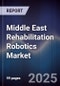 Middle East Rehabilitation Robotics Market Size, Share, Growth Drivers, Trends, Opportunities & Forecast 2025-2030 - Product Image