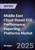 Middle East Cloud-Based ESG Performance Reporting Platforms Market Size, Share, Growth Drivers, Trends, Opportunities, Competitive Landscape & Forecast 2025-2030- Product Image