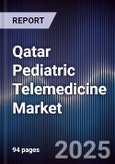 Qatar Pediatric Telemedicine Market Size, Share, Growth Drivers, Trends, Opportunities & Forecast 2025-2030- Product Image