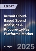 Kuwait Cloud-Based Spend Analytics & Procure-to-Pay Platforms Market Size, Share, Growth Drivers, Trends, Opportunities, Competitive Landscape & Forecast 2025-2030- Product Image