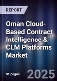 Oman Cloud-Based Contract Intelligence & CLM Platforms Market Size, Share, Growth Drivers, Trends, Opportunities, Competitive Landscape & Forecast 2025-2030- Product Image