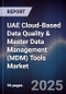 UAE Cloud-Based Data Quality & Master Data Management (MDM) Tools Market Size, Share, Growth Drivers, Trends, Opportunities, Competitive Landscape & Forecast 2025-2030 - Product Thumbnail Image