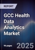 GCC Health Data Analytics Market Size, Share, Growth Drivers, Trends, Opportunities & Forecast 2025-2030- Product Image