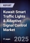 Kuwait Smart Traffic Lights & Adaptive Signal Control Market Size, Share, Growth Drivers, Trends, Opportunities, Competitive Landscape & Forecast 2025-2030 - Product Thumbnail Image