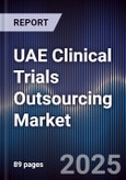UAE Clinical Trials Outsourcing Market Size, Share, Growth Drivers, Trends, Opportunities & Forecast 2025-2030- Product Image