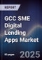 GCC SME Digital Lending Apps Market - Product Thumbnail Image