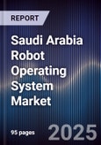 Saudi Arabia Robot Operating System Market- Product Image