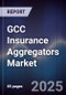 GCC Insurance Aggregators Market - Product Thumbnail Image