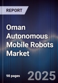 Oman Autonomous Mobile Robots Market Size, Share, Growth Drivers, Trends, Opportunities & Forecast 2025-2030- Product Image