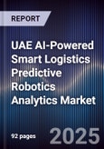 UAE AI-Powered Smart Logistics Predictive Robotics Analytics Market- Product Image