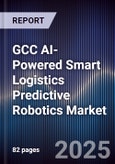 GCC AI-Powered Smart Logistics Predictive Robotics Market- Product Image