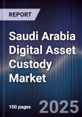 Saudi Arabia Digital Asset Custody Market- Product Image