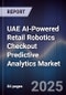 UAE AI-Powered Retail Robotics Checkout Predictive Analytics Market - Product Image