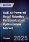 UAE AI-Powered Retail Robotics Personalization Optimization Market - Product Image