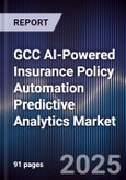 GCC AI-Powered Insurance Policy Automation Predictive Analytics Market- Product Image