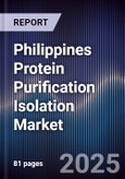 Philippines Protein Purification Isolation Market Size, Share, Growth Drivers, Trends, Opportunities & Forecast 2025-2030- Product Image