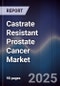 Castrate Resistant Prostate Cancer Market Size, Share, Growth Drivers, Trends, Opportunities & Forecast 2025-2030 - Product Thumbnail Image