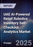 UAE AI-Powered Retail Robotics Inventory Self-Checkout Analytics Market- Product Image