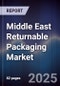 Middle East Returnable Packaging Market Size, Share, Growth Drivers, Trends, Opportunities & Forecast 2025-2030 - Product Thumbnail Image