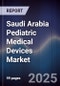Saudi Arabia Pediatric Medical Devices Market - Product Image