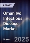 Oman Ivd Infectious Disease Market Size, Share, Growth Drivers, Trends, Opportunities & Forecast 2025-2030- Product Image