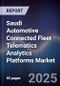 Saudi Automotive Connected Fleet Telematics Analytics Platforms Market Size, Share, Growth Drivers, Trends, Opportunities, Competitive Landscape & Forecast 2025-2030 - Product Thumbnail Image