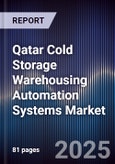 Qatar Cold Storage Warehousing Automation Systems Market Size, Share, Growth Drivers, Trends, Opportunities, Competitive Landscape & Forecast 2025-2030- Product Image