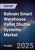 Bahrain Smart Warehouse Pallet Shuttle Systems Market Size, Share, Growth Drivers, Trends, Opportunities, Competitive Landscape & Forecast 2025-2030- Product Image