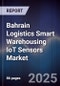 Bahrain Logistics Smart Warehousing IoT Sensors Market Size, Share, Growth Drivers, Trends, Opportunities, Competitive Landscape & Forecast 2025-2030 - Product Image