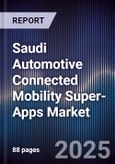 Saudi Automotive Connected Mobility Super-Apps Market Size, Share, Growth Drivers, Trends, Opportunities, Competitive Landscape & Forecast 2025-2030- Product Image