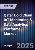 Qatar Cold Chain IoT Monitoring & Data Analytics Platforms Market Size, Share, Growth Drivers, Trends, Opportunities, Competitive Landscape & Forecast 2025-2030- Product Image