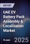 UAE EV Battery Pack Assembly & Localization Market Size, Share, Growth Drivers, Trends, Opportunities, Competitive Landscape & Forecast 2025-2030 - Product Thumbnail Image