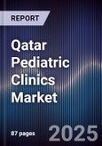Qatar Pediatric Clinics Market Size, Share, Growth Drivers, Trends, Opportunities & Forecast 2025-2030- Product Image