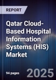 Qatar Cloud-Based Hospital Information Systems (HIS) Market Size, Share, Growth Drivers, Trends, Opportunities, Competitive Landscape & Forecast 2025-2030- Product Image